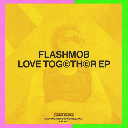 Flashmob - Love Together EP [SNATCH183] AIFF
